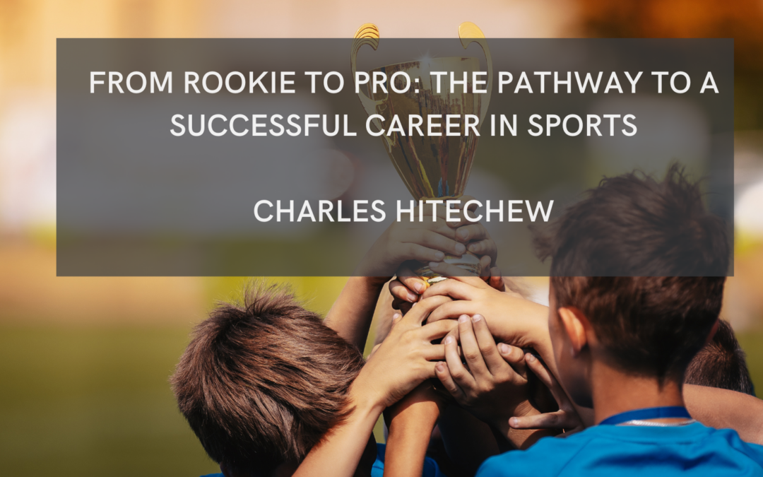 From Rookie to Pro: The Pathway to a Successful Career in Sports