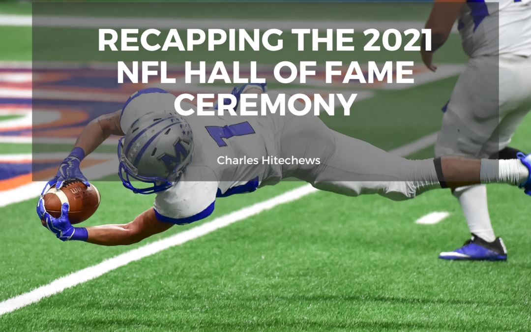 Recapping the 2021 NFL Hall of Fame Ceremony