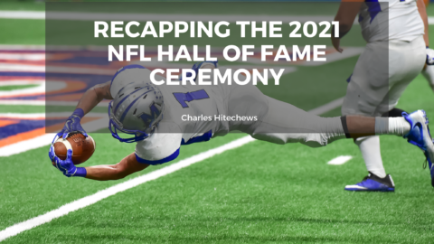 Recapping The 2021 NFL Hall Of Fame Ceremony | Charles Hitechew | Sports