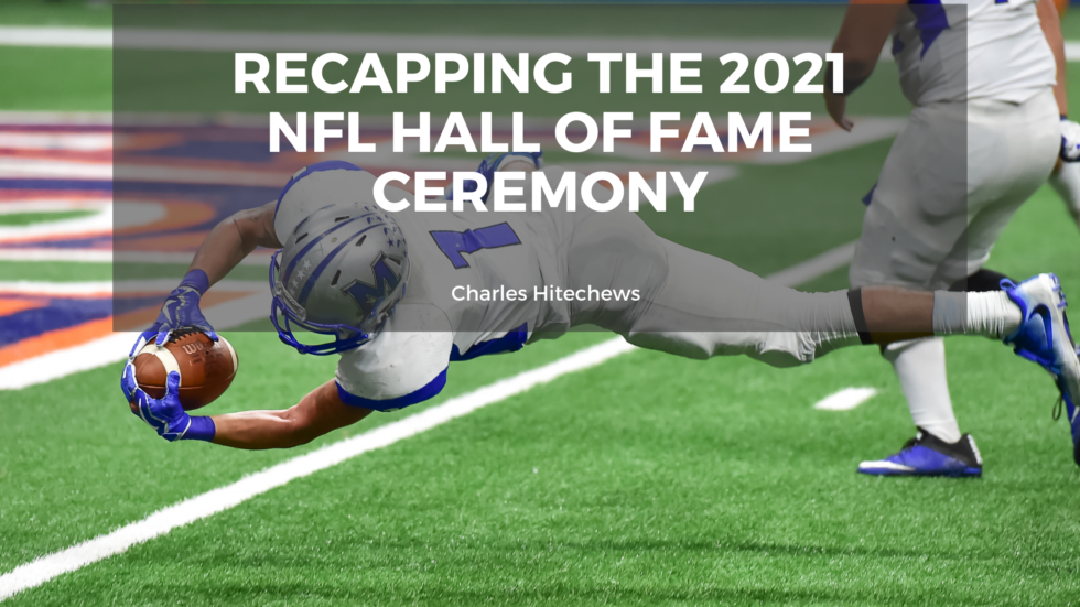 Recapping the 2021 NFL Hall of Fame Ceremony | Charles Hitechew | Sports
