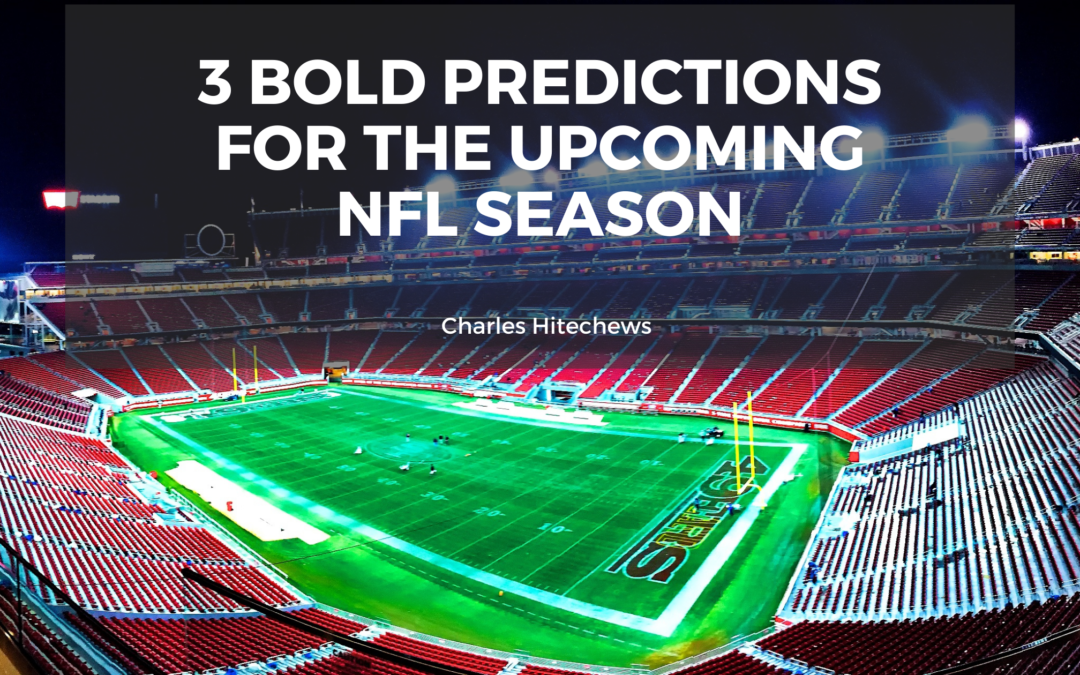 3 Bold Predictions for the Upcoming NFL Season