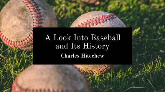 A Look Into Baseball and Its History