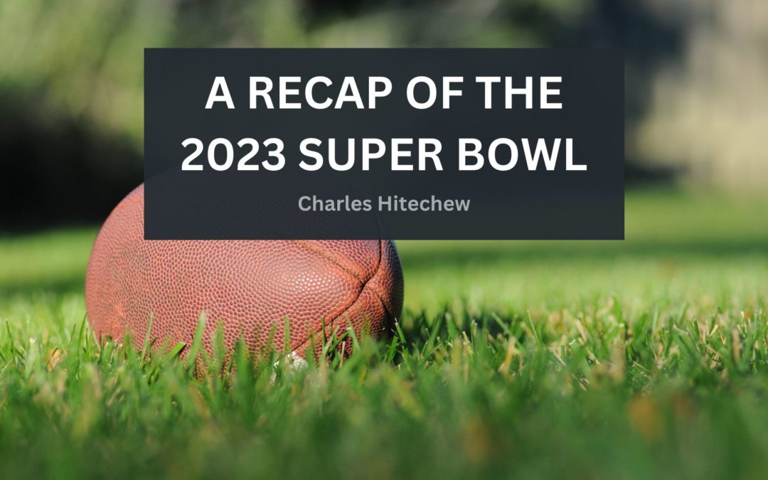 A Recap of the 2023 Super Bowl
