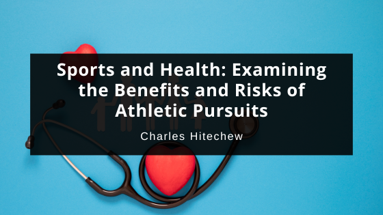 Sports and Health: Examining the Benefits and Risks of Athletic Pursuits
