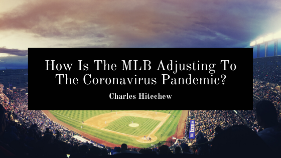 How Is The MLB Adjusting To The Coronavirus Pandemic?