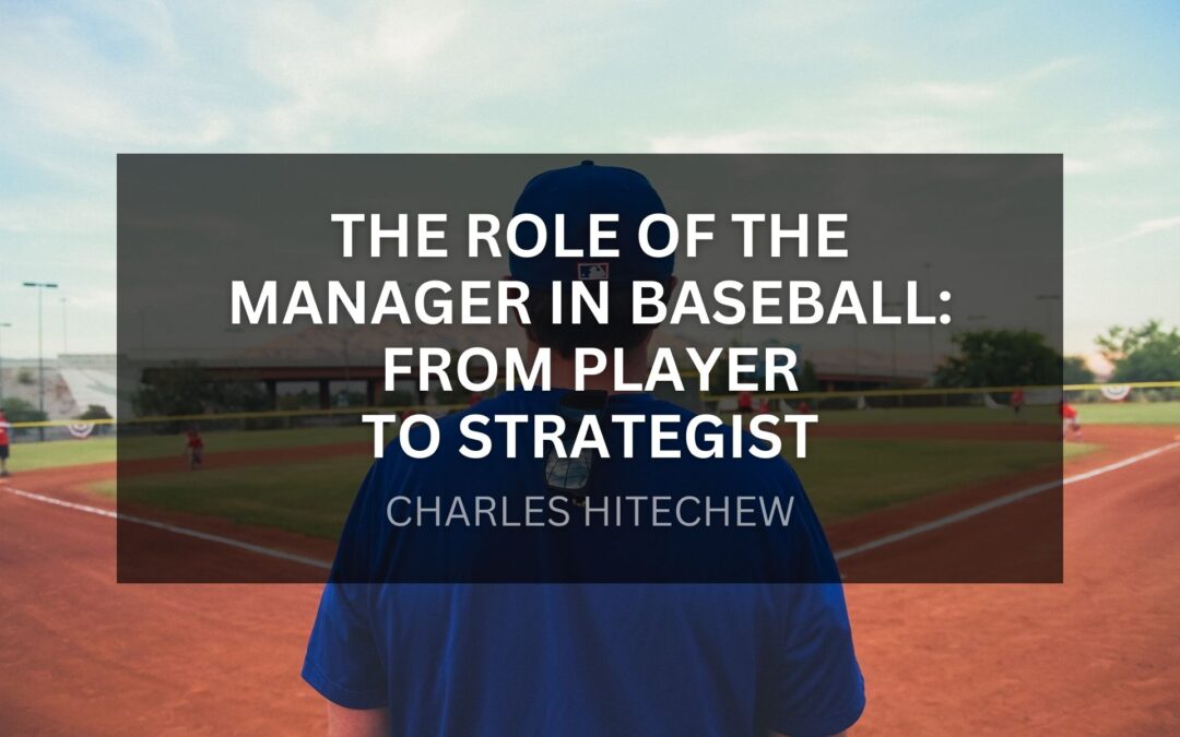 The Role of the Manager in Baseball: From Player to Strategist