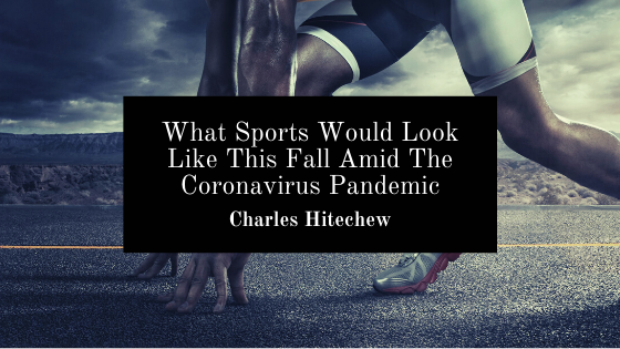 What Sports Would Look Like This Fall Amid The Coronavirus Pandemic